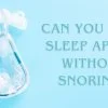 sleep-apnea-without-snoring